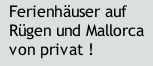 Ferienhäuser auf Rügen und Mallorca von privat !